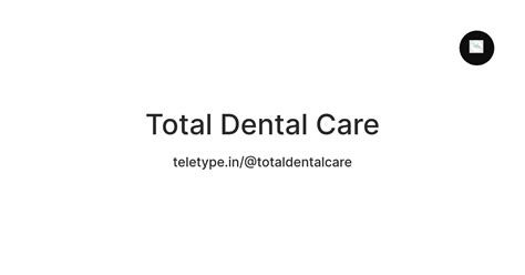 Total Dental Care — Teletype