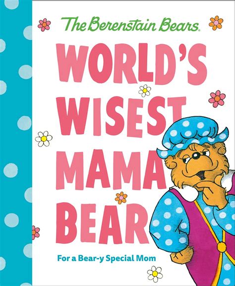 World's Wisest Mama Bear (The Berenstain Bears): For a Bear-Y Special Mom