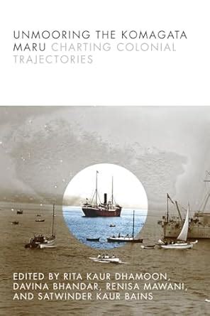 Buy Unmooring the Komagata Maru: Charting Colonial Trajectories Book ...