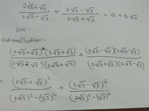 find a and b if 2 root 5 + root 3 / 2 root 5 minus root 3 + 2 root 5 ...