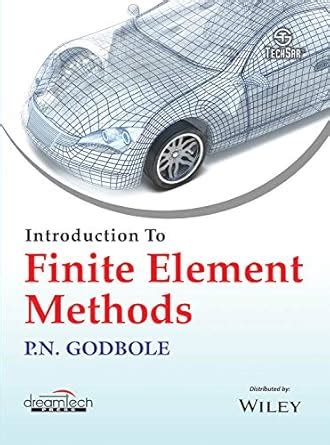 Introduction to Finite Element Methods : P.N. Godbole: Amazon.in: Books