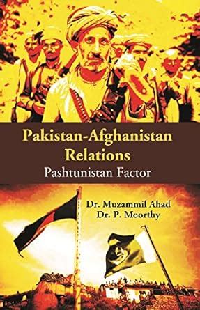 Pakistan-Afghanistan Relations: Pashtunistan Factor : Dr. Muzammil Ahad ...