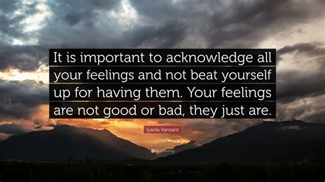 Iyanla Vanzant Quote: "It is important to acknowledge all your feelings ...
