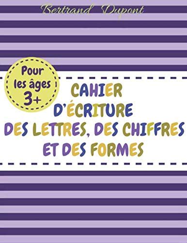 Buy Cahier d'Écriture des Lettres, des Chiffres et des formes: Apprenez ...