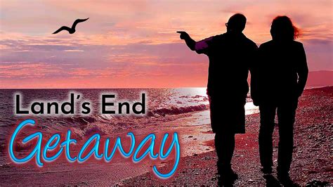 Time to Get Going on Your Land’s End Getaway Before It…Well…Gets Away ...