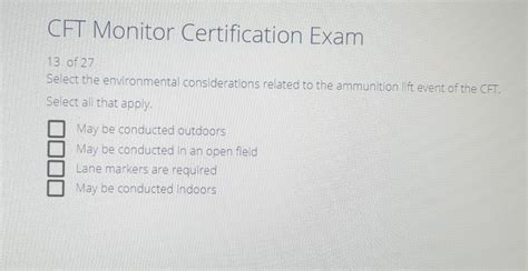 CFT Monitor Certification Exam 13 of 27 Select the environmental ...