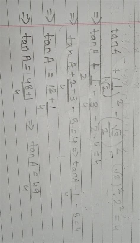 if tan A + sin^2 45-cod^2 30 - cosec^2 45 sec^2 60 =4 then find tan A ...