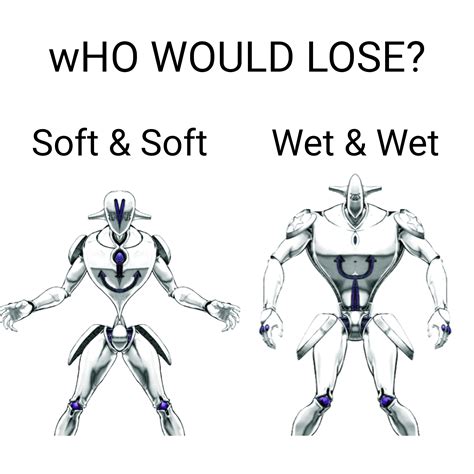 Soft & Soft vs Wet & Wet : r/ShitPostCrusaders