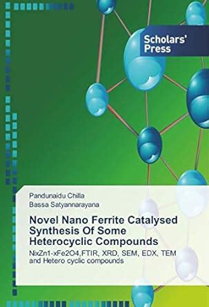 Novel Nano Ferrite Catalysed Synthesis Of Some Heterocyclic Compounds ...