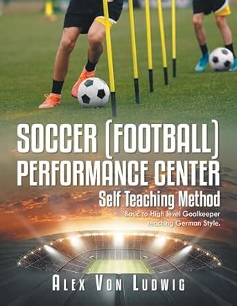 Soccer / Football Performance Center: Self Teaching Method: Basic to ...