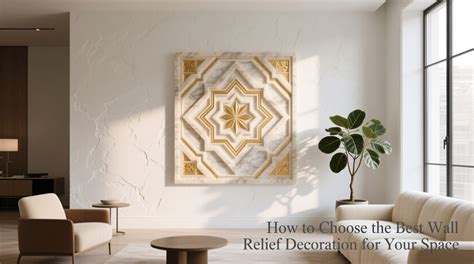 How to Choose the Best Wall Relief Decoration for Your Space