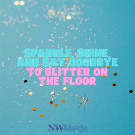 Sparkle, Shine, and Say Goodbye to Glitter on the Floor | NW Maids