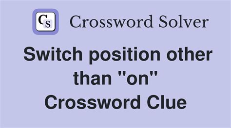 Switch position other than "on" - Crossword Clue Answers - Crossword Solver