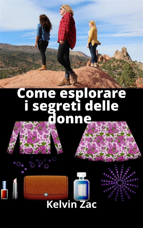 Buy Come esplorare i segreti delle donne : Un viaggio interiore alla ...