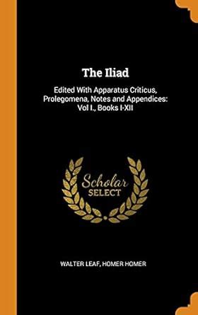 Buy The Iliad: Edited with Apparatus Criticus, Prolegomena, Notes and ...