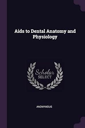 Buy Aids to Dental Anatomy and Physiology Book Online at Low Prices in ...