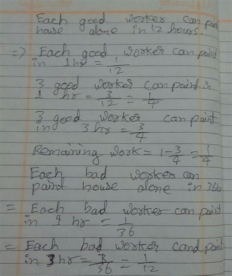 Each good worker can paint my new house alone in 12 hours. Each bad ...