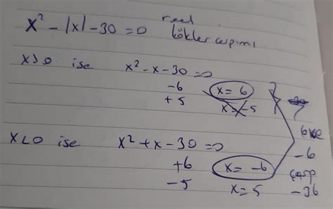 x2-|x|-30 = 0 denkleminin reel köklerinin çarpımı kaçtır?cevap -36 ...