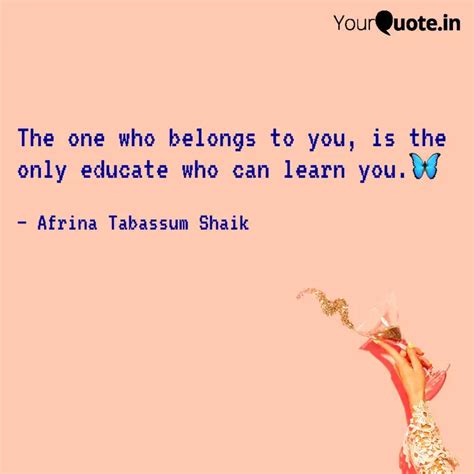 The one who belongs to yo... | Quotes & Writings by Afrina T Mehraj ...
