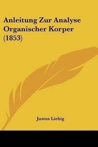 Anleitung Zur Analyse Organischer Korper (1853): Buy Anleitung Zur ...