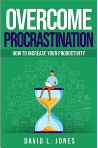Do It Today: Overcome procrastination, improve productivity and achieve ...