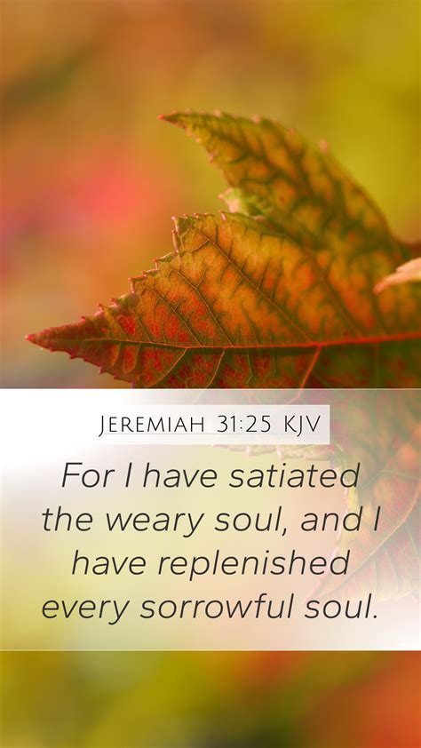 Jeremiah 31:25 KJV Mobile Phone Wallpaper - For I have satiated the ...