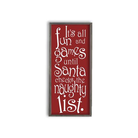 It's All Fun and Games Until Santa Checks the Naughty List Sign ...