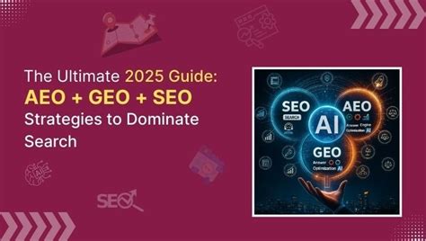 AEO + GEO + SEO Strategies The Ultimate Guide 2025