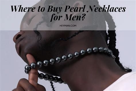 How to Wear Pearl Necklaces for Men? -3 Tips for You to Know