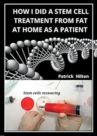 HOW I DID A STEM CELL TREATMENT FROM FAT AT HOME AS A PATIENT eBook ...