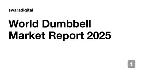 World Dumbbell Market Report 2025 — Teletype