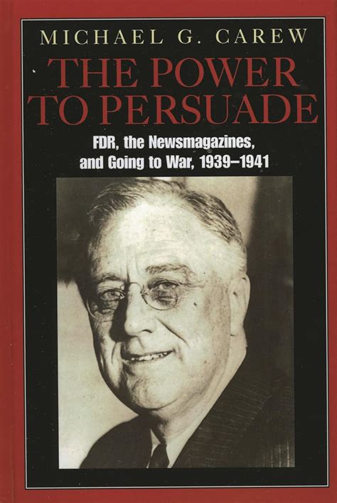 Buy The Power to Persuade: FDR, The Newsmagazines, And Going to War ...