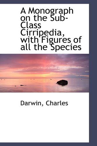 A Monograph on the Sub-Class Cirripedia, with Figures of All the ...