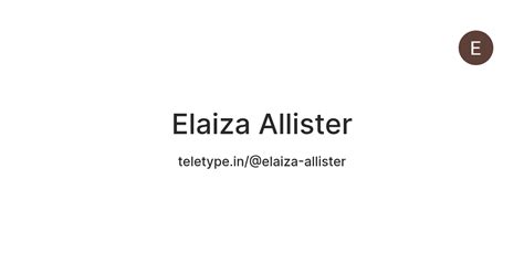 Elaiza Allister — Teletype