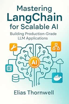Mastering LangChain for Scalable AI: Building Production-Grade LLM ...