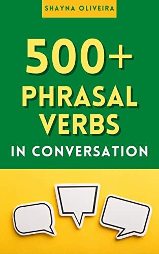 Phrasal Verbs in Conversation: Learn 500 English phrasal verbs ...