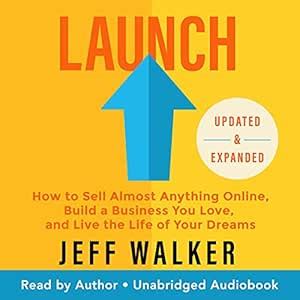 Launch: How to Sell Almost Anything Online, Build a Business You Love ...