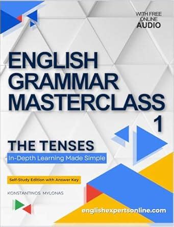 English Grammar Masterclass 1: The Tenses: In-Depth Learning Made ...
