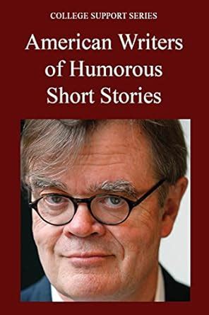 College Support Series: American Writers of Humorous Short Stories ...