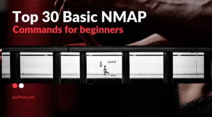 Top 30 Basic NMAP Commands for Beginners - Yeah Hub