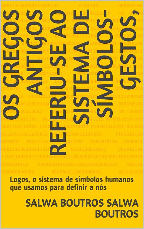 Buy Os gregos antigos referiu-se ao sistema de símbolos-gestos, : Logos ...