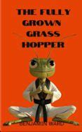 THE FULLY GROWN GRASSHOPPER | Casa del Libro