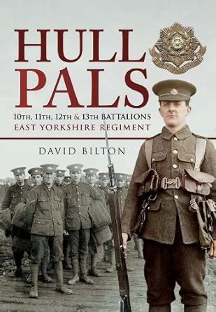 Buy Hull Pals: 10th, 11th, 12th & 13th Battalions East Yorkshire ...
