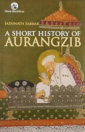Buy SHORT HISTORY OF AURANGZEB, A (REV EDN) Book Online at Low Prices ...