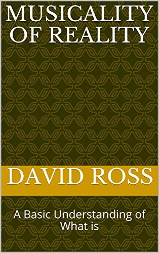 Musicality of Reality: A Basic Understanding of What is eBook : Ross ...