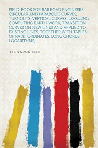 Field-book for Railroad Engineers. Circular and Parabolic Curves ...