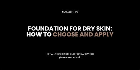 Foundation For Dry Skin: How to Choose And Apply | MARS Cosmetics