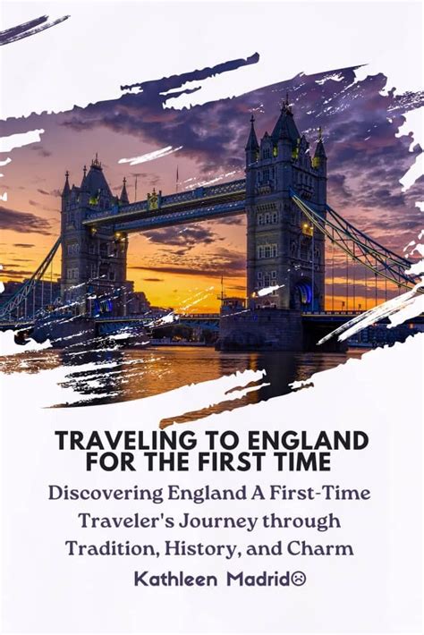 Traveling to England For the First Time: Discovering England A First ...