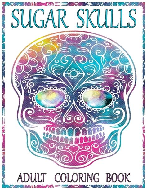 Buy Sugar Skulls Adult Coloring Book : 100 Amazing Big Skulls Design to ...