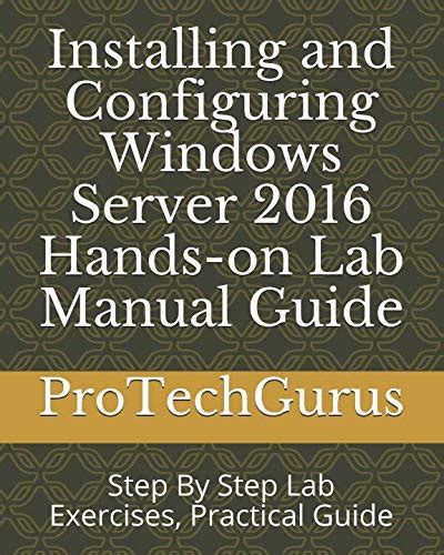 Installing and Configuring Windows Server 2016 Hands-on Lab Manual ...